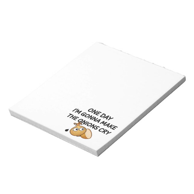 One Day I'm Gonna Make The Onions Cry Notepad (Rotated)