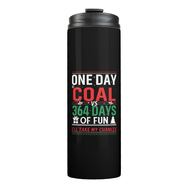 One Day of Coal vs 364 Days of Fun Thermal Tumbler (Front)