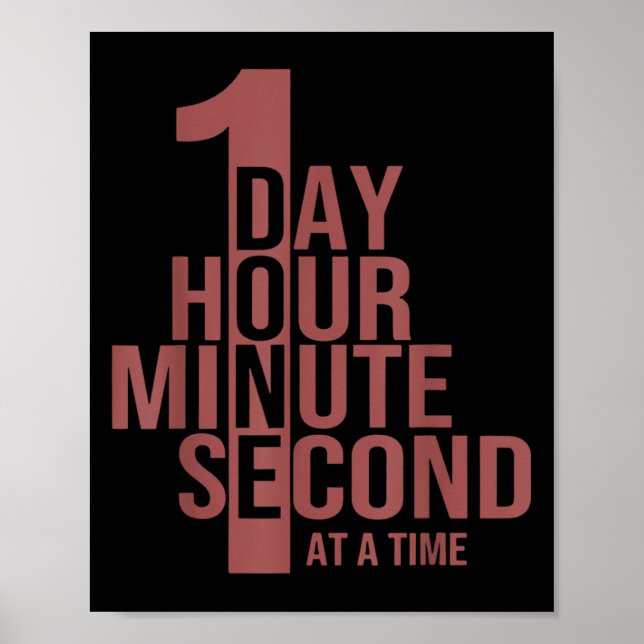 One Day One Hour One Minute One Second At A Time  Poster (Front)