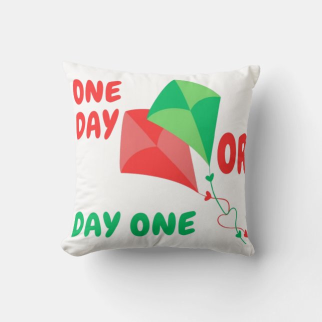 One Day or Day One – Motivation  Throw Pillow (Front)