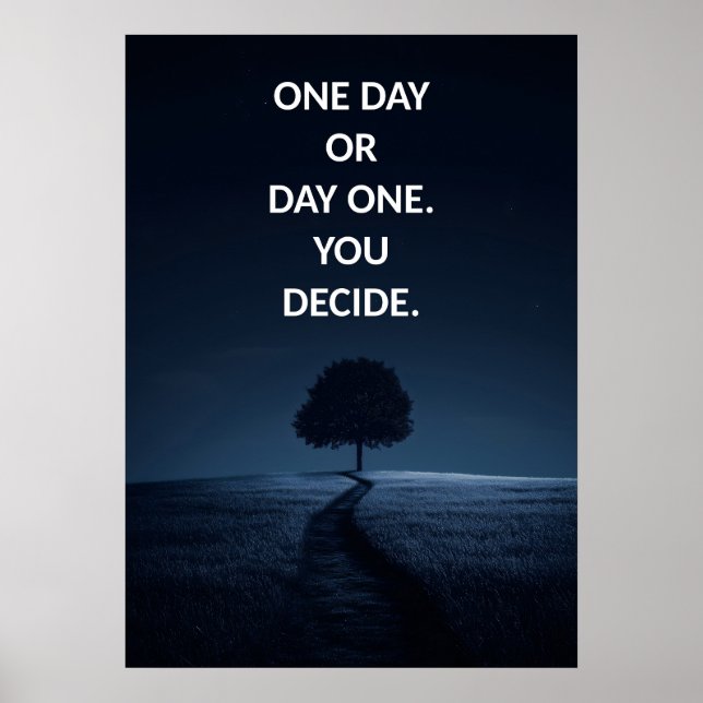 One day or day one Motivational Poster (Front)