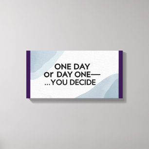 One Day or Day One-You Decide 3 Canvas Print