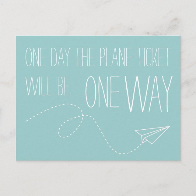 One Day The Plane Ticket Will Be One Way Postcard (Front)