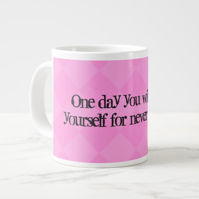 One day U will thank yourself for never giving up. Large Coffee Mug (Front Left)