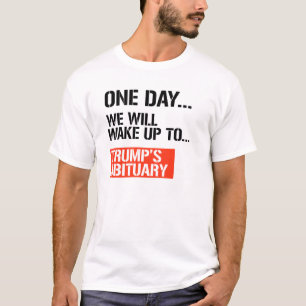 One Day we will wake up T-Shirt