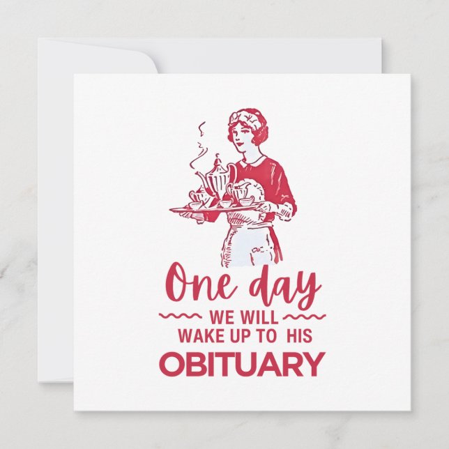 One Day We Will Wake Up To His Obituary (Front)