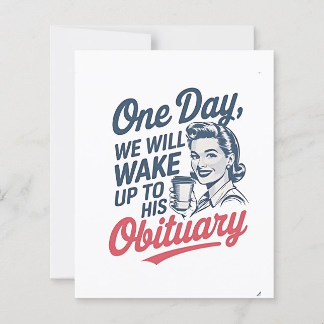 One Day We Will Wake up to His Obituary  (Front)