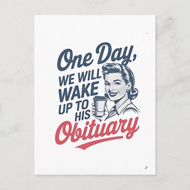 One Day We Will Wake up to His Obituary  Announcement Postcard (Front)