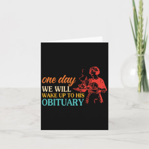 One Day We Will Wake Up To His Obituary Vintage Qu Card
