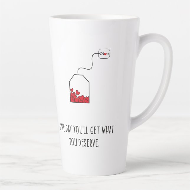 One day you’ll get what you deserve. latte mug (Right)
