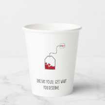 One day you’ll get what you deserve.