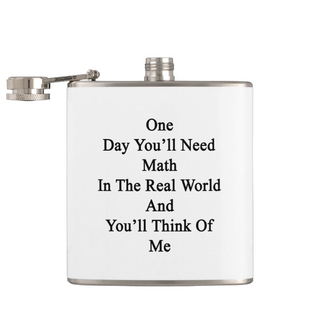One Day You'll Need Math In The Real World And You Hip Flask (Opened)