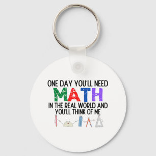 One Day Youll Need Math In The Real World And Youl Keychain