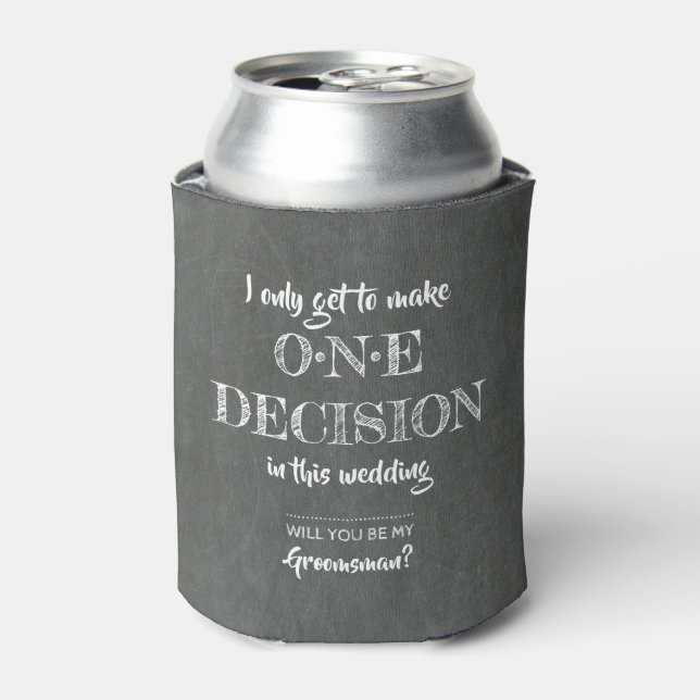 One Decision - Funny Groomsman Proposal Can Cooler (Can Front)