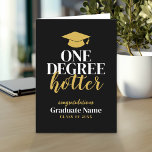 One Degree Hotter - Black Gold - Graduation Card<br><div class="desc">A modern black and gold greeting card for the graduate. Add a name to make this a personalized gift card to give to the grad. This can be used for any graduate - high school, college, grad school, med school or even trade school. You can also change the inside greeting....</div>