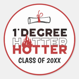One Degree Hotter Funny Graduation Classic Round Sticker