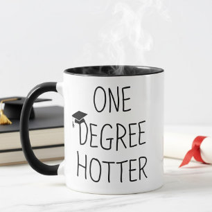 One Degree Hotter Funny Graduation Quote Mug