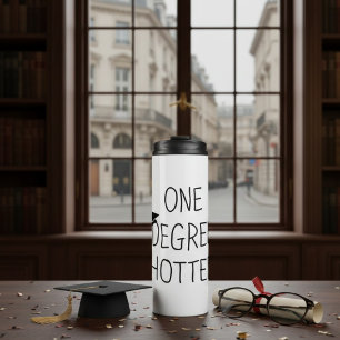 One Degree Hotter Funny Graduation Quote Thermal Tumbler