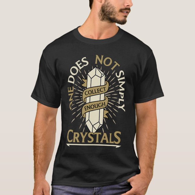 One Does Not Simply Collect Enough Crystals Chakra T-Shirt (Front)