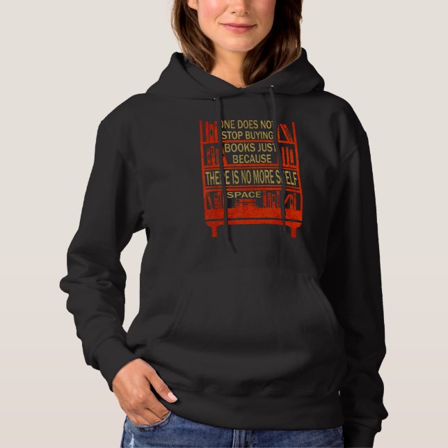 One Does Not Stop Buying Books Just Because There  Hoodie (Front)