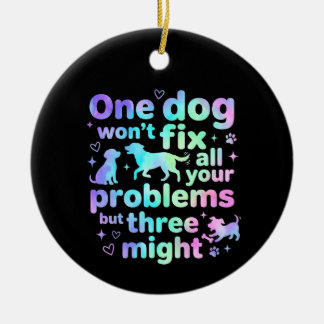One dog won't fix all your problems but three  ceramic ornament