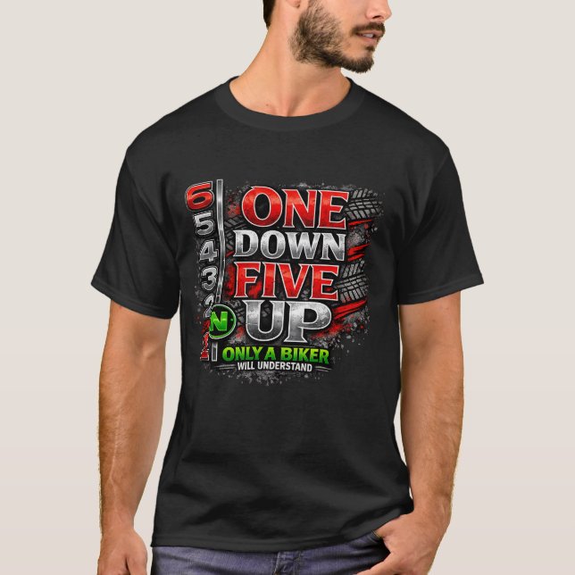 One down five up, only a biker will understand T-Shirt (Front)