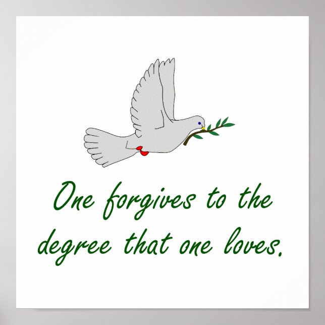 One Forgives To The Degree - Forgiveness Quotes Poster (Front)