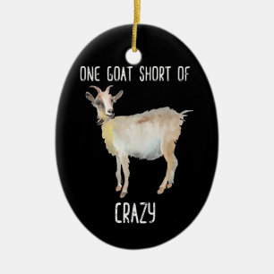 One Goat Short Of Crazy Funny Goat Ceramic Ornament