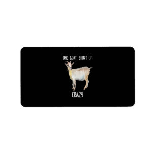 One Goat Short Of Crazy Funny Goat Label