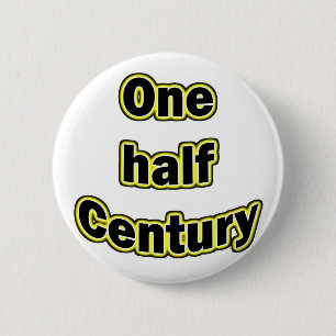 One half century 2 inch round button