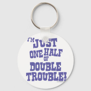 One Half of Double Trouble Keychain
