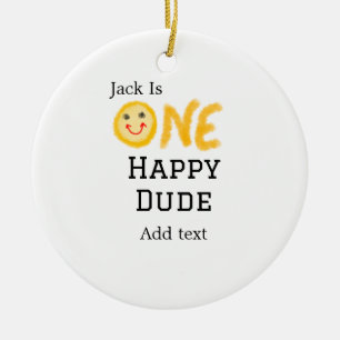 One happy dude 1st happy Birthday smiley yellow  Ceramic Ornament