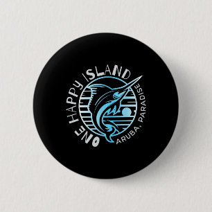 One Happy Island Aruba Shirt Sail Fish Fishing Typ 2 Inch Round Button