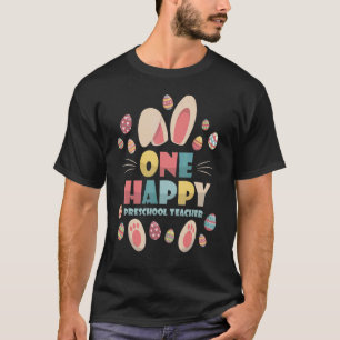 One Happy Preschool Teacher Cute Bunny Egg Teacher T-Shirt