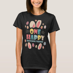 One Happy Preschool Teacher Cute Bunny Egg Teacher T-Shirt