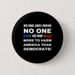 One Has Done More To Harm America Than Democrats!  2 Inch Round Button
