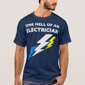 One Hell Of An Electrician T-Shirt