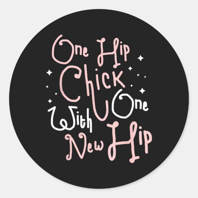 One Hip Chick With One New Hip Hip Replacement Sur Classic Round Sticker (Front)