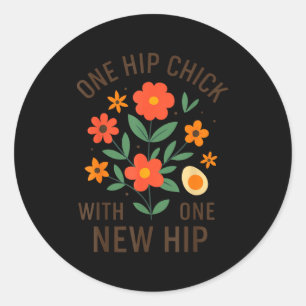 One Hip Chick With One New Hip Shirt, Funny Hip Re Classic Round Sticker