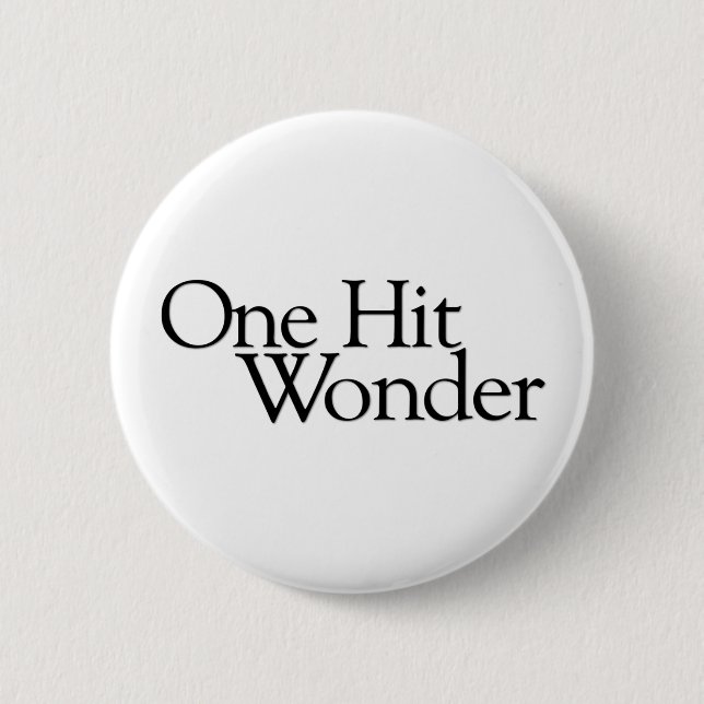 One Hit Wonder 2 Inch Round Button (Front)