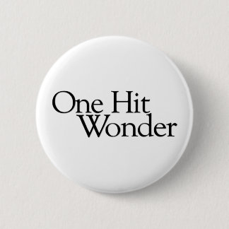One Hit Wonder 2 Inch Round Button