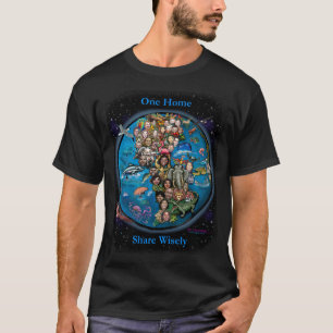 One Home Planet Earth Share Wisely T-Shirt