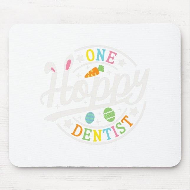 One Hoppy Dentist Bunny Ears Funny Easter Day Dent Mouse Pad (Front)