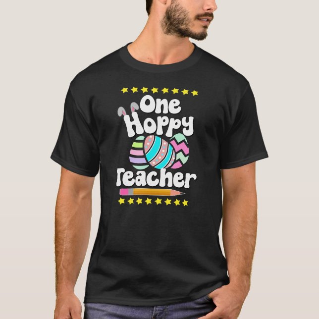 One Hoppy Teacher Tutor Eggcellent Easter STEM Fun T-Shirt (Front)