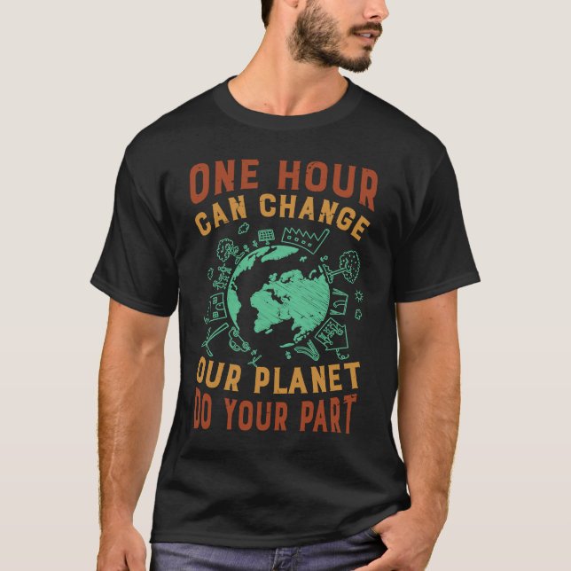 One Hour Can Change Our Planet Do Your Part  Earth T-Shirt (Front)