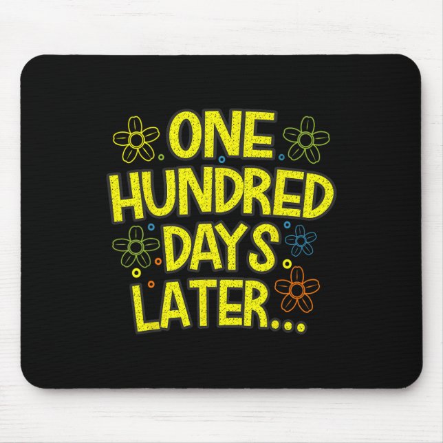 One Hundred Days Later 100 Days Of School Student  Mouse Pad (Front)