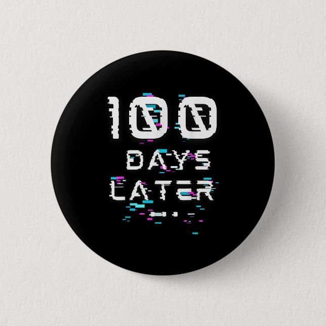 One Hundred Days Later 100th Day Of School Glitch  2 Inch Round Button (Front)