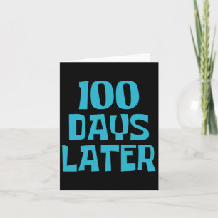 One Hundred Days Later 100th Day Of School Teacher Card