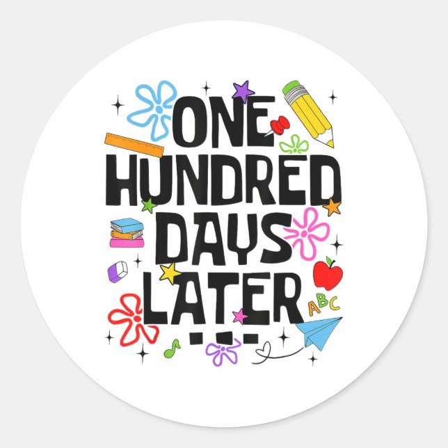 One Hundred Days Later 100th Day Of School Teacher Classic Round Sticker (Front)