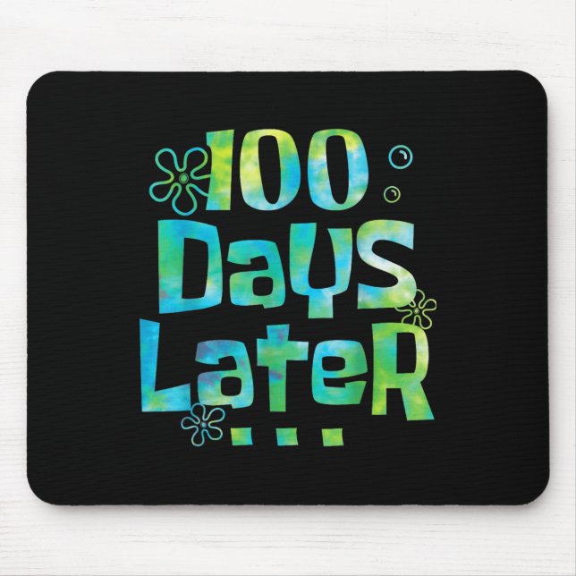 One Hundred Days Later 100th Day Of School Teacher Mouse Pad (Front)